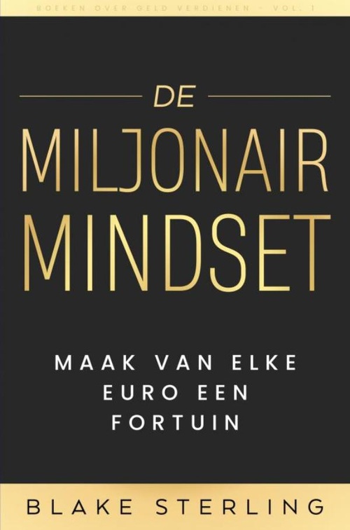 Boeken over Geld Verdienen - De Miljonair Mindset - Volume 1 - Boeken Over Geld Verdienen - ebook